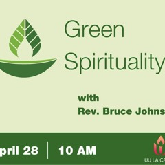 "Green Spirituality" with Rev. Bruce Johnson (20240428)