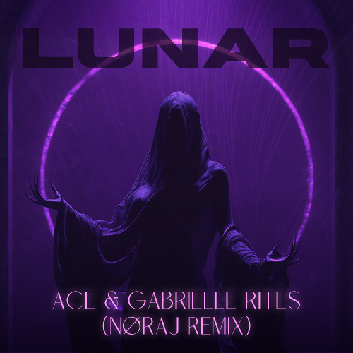 ACE & Gabrielle Rites - LUNAR (NØRAJ Remix) [INNERGATED]