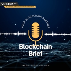 Blockchain Brief | VezTek USA - Ep. 3