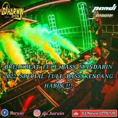 BREAKBEAT FULL MANDARIN 2022 SPECIAL FULL BASS KENCANG HABIS !!! - DJ Harwin Feat Pandi Breakbeat