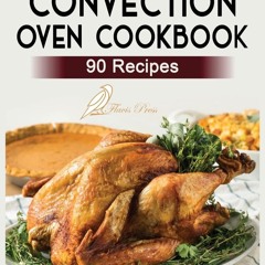 ✔PDF✔ The Simple Convection Oven Cookbook: +90 Easy & Healthy Recipes For Any Co