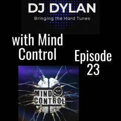 DJ Dylan Bringing The Hard Tunes With Mind Control Episode 23