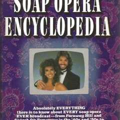 ACCESS KINDLE PDF EBOOK EPUB Soap Opera Encyclopedia by  CHRISTOPHER SCHEMERING 🖌️