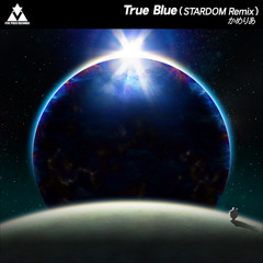 かめりあ  - True Blue (STARDOM Remix)