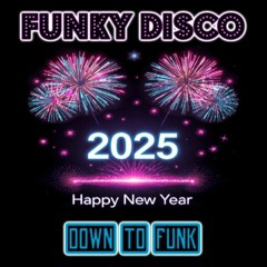 Funky & Disco House Mix 2025 ✨ Down to FUNK Year Mix ✨🔥🪩💃🕺🥂🥳
