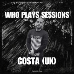 Wh0 Plays Sessions Episode 193: Costa (UK) In The Mix