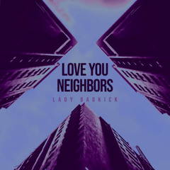 LOVE YOU NEIGHBORS