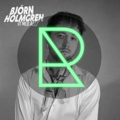 Björn Holmgren - Ut Med Allt (Artie Ray Bootleg)