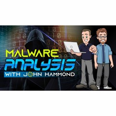 #317: MALWARE ANALYSIS // How to get started with John Hammond