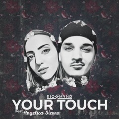 Your Touch Ft. Angelica Sierra