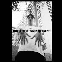 AHORA TODO ES MUY DIFERENTE [prod. bsterthegawd]