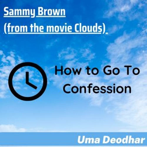 Stream How To Go To Confession Sammy Brown from the movie Clouds