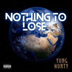 Yung Monty - Nothing To Lose