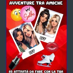 [PDF] ⚡ Crearicordi: Avventure tra Amiche: 85 attività da fare con la tua amica del cuore (Italian