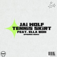 Jai Wolf - Tennis Skirt (feat. Ella Boh)(SPHERES REMIX)