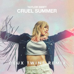 Cruel Summer (Deux Twins Remix)