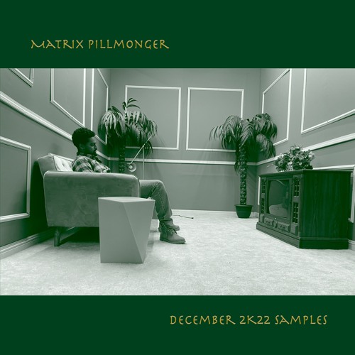 MATRIX PILLMONGER DECEMBER 2K22 SAMPLES