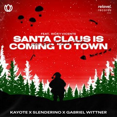 Kayote x Slenderino x Gabriel Wittner - Santa Claus Is Coming To Town (feat. Ricky Vicente)