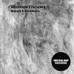 Mushroom's Patience - Beauty & Decadence -Single 2017