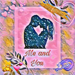 Me and You