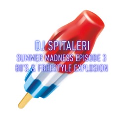 DJ SPITALERI - Summer Madness Vol. 3 (80's Freestyle Explosion)