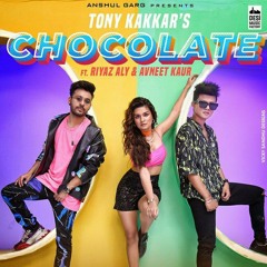 CHOCOLATE - TONY KAKKAR Ft. RIYAZ ALY & AVNEET KAUR