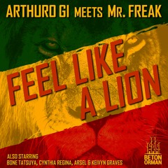 Arthuro Gi meets Mr. Freak - Feel Like A Lion