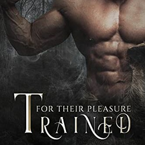 [Access] KINDLE PDF EBOOK EPUB Trained For Their Pleasure: A fantasy barbarian romanc