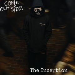 Come Outside - The Inception