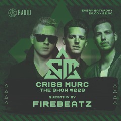 The Show by Criss Murc #228- Guestmix by Firebeatz
