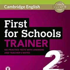 Open PDF First for Schools Trainer 2 6 Practice Tests with Answers and Teacher's Notes with Audio by
