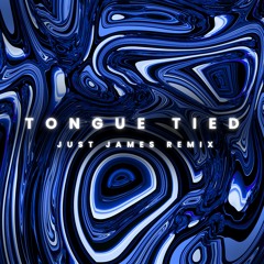 Tongue Tied (JUST JAMES Remix)