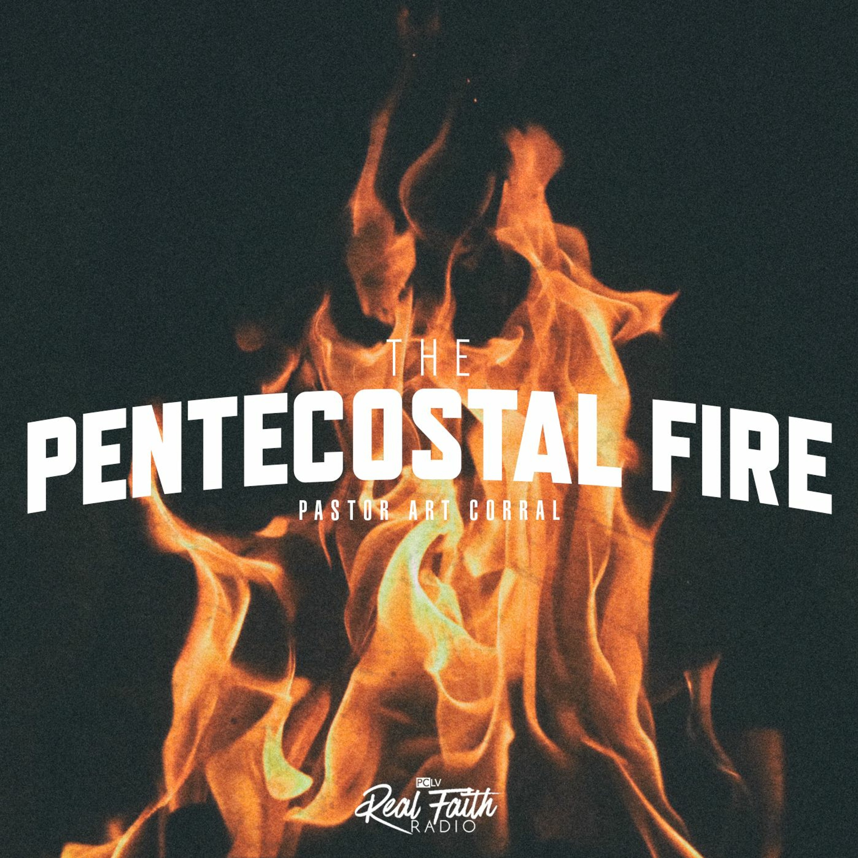 "The Pentecostal Fire (Part II)." Pastor Art Corral (August 1, 2021) episode artwork