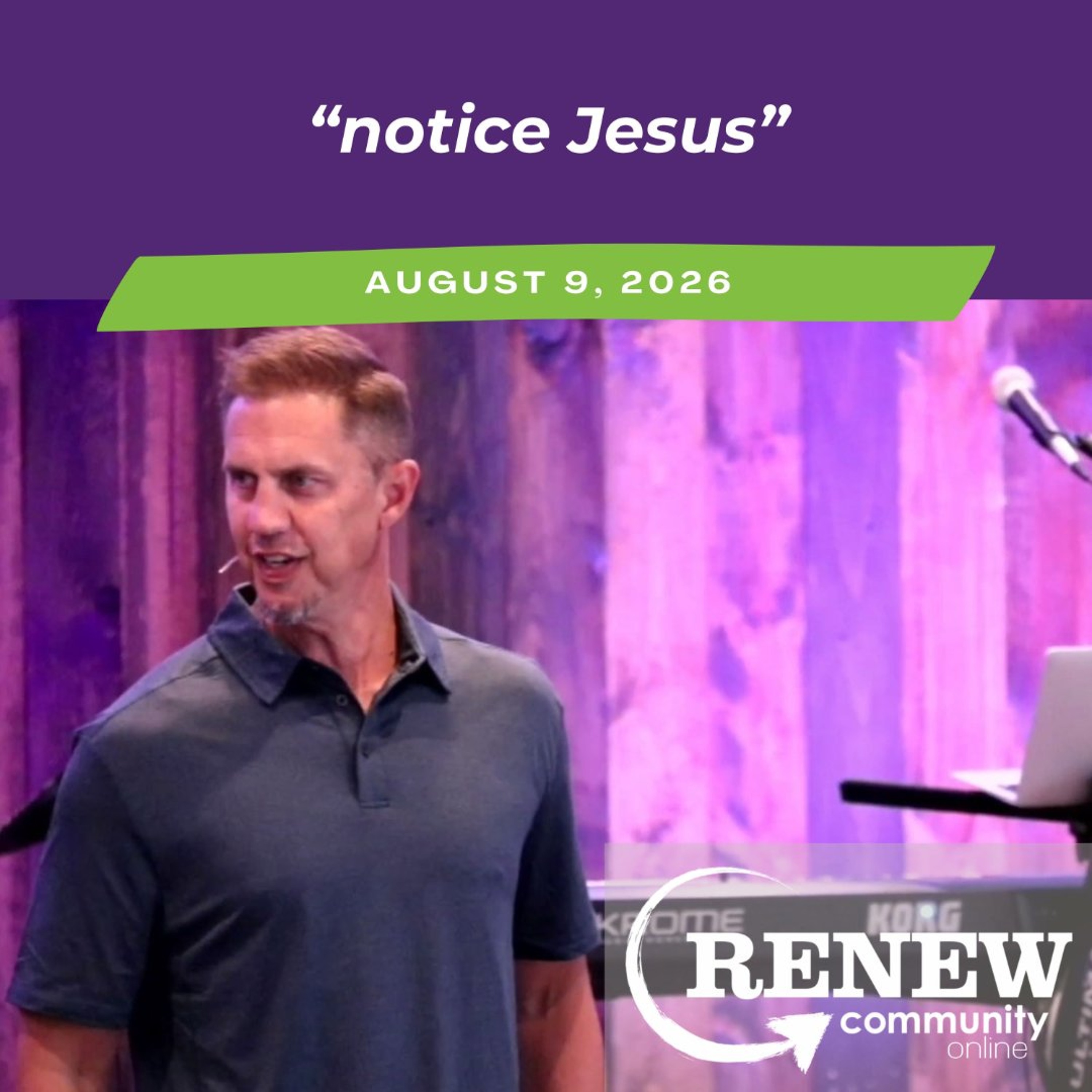 August 9, 2026 "Notice Jesus" episode artwork