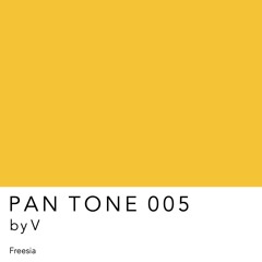 PAN TONE 005 | by V
