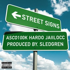 Street Signs - Asco100k, Hardo, Jaiilocc (Prod. Sledgren)