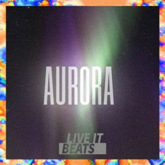 LIVE IT BEATS - AURORA