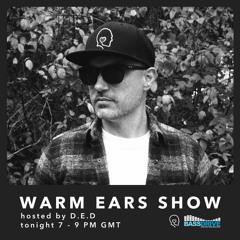 Warm Ears Show hosted By D.E.D @Bassdrive.com (13th Nov 2022)