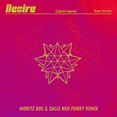 Calvin Harris & Sam Smith - Desire (Moritz Boe & Calle Neu Funky Remix) (Radio Edit)
