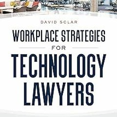 @$ Workplace Strategies for Technology Lawyers: 36 Practical Tips on How to Communicate More Ef