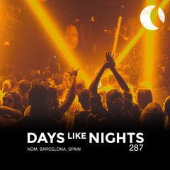 DAYS like NIGHTS 287 - Nom, Barcelona, Spain