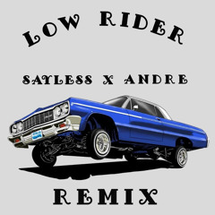 LOW RIDER (SAYLESS X ANDRE REMIX)