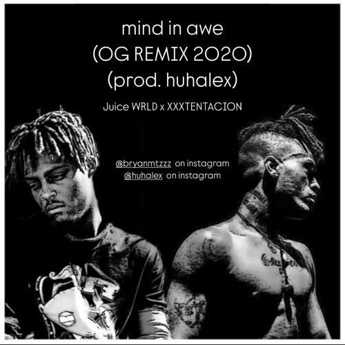 XXXTENTACION - Mind In Awe (ft. Juice Wrld) [Fanmade Remix] (prod. huhalex)