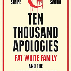 [Free] EBOOK 🖊️ Ten Thousand Apologies: Fat White Family and the Miracle of Failure