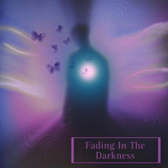 Fading In The Darkness