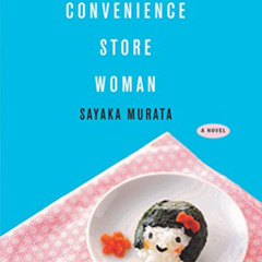 View PDF 💝 Convenience Store Woman: A Novel by  Sayaka Murata &  Ginny Tapley Takemo