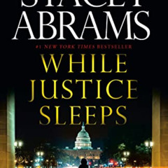 Get PDF 📗 While Justice Sleeps: A Thriller (Avery Keene Book 1) by  Stacey Abrams [E