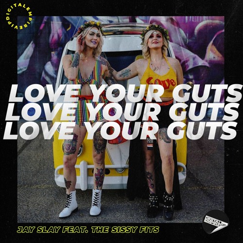 Jay Slay - Love Your Guts feat. The Sissy Fits (radio edit)