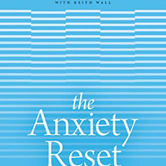 VIEW EPUB 📑 The Anxiety Reset: A Life-Changing Approach to Overcoming Fear, Stress,