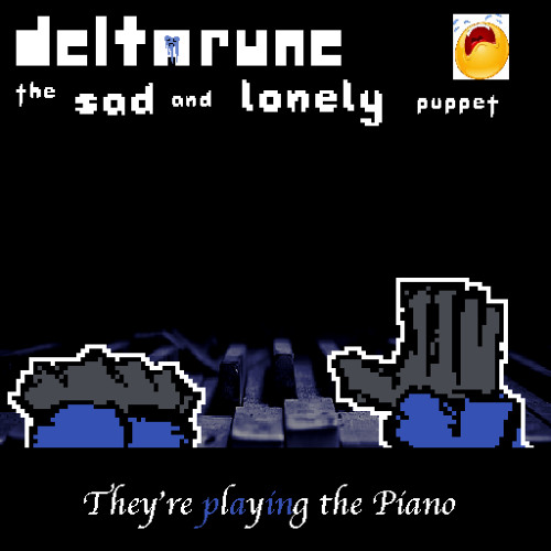[6jam] Deltarune: the SAD and LONELY puppet - They're Playing the Piano